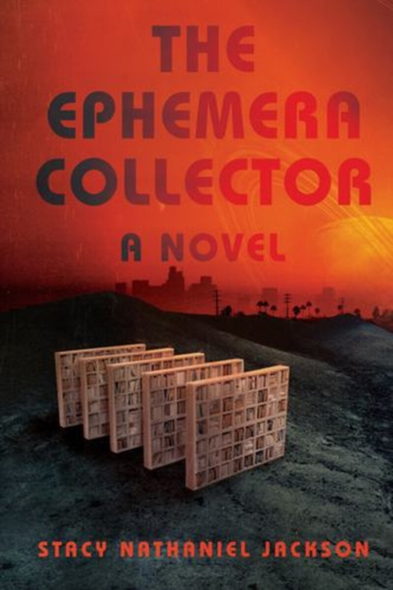 The Ephemera Collector â€“ A Novel - Stacy Nathaniel Jackson