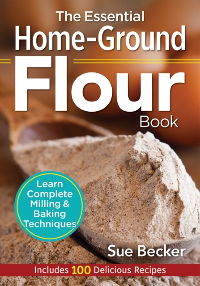 Kniha The Essential Home-Ground Flour Book