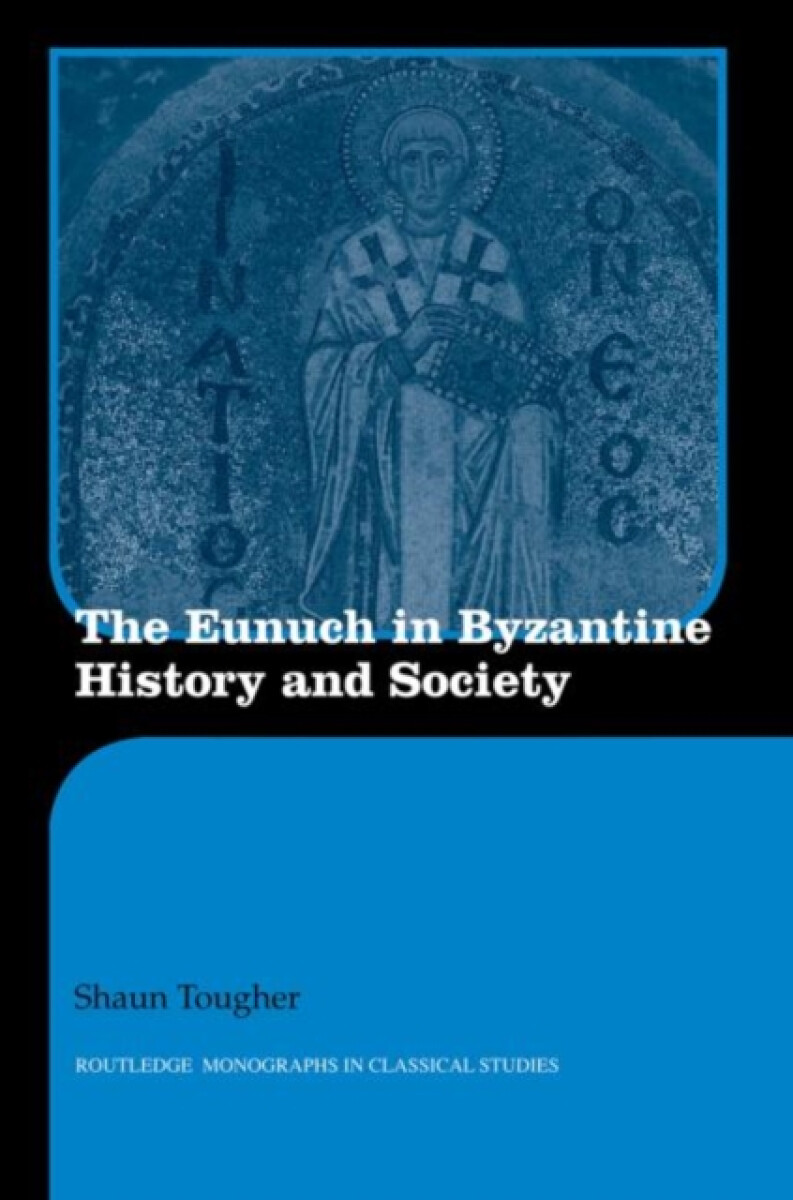Kniha The Eunuch in Byzantine History and Society