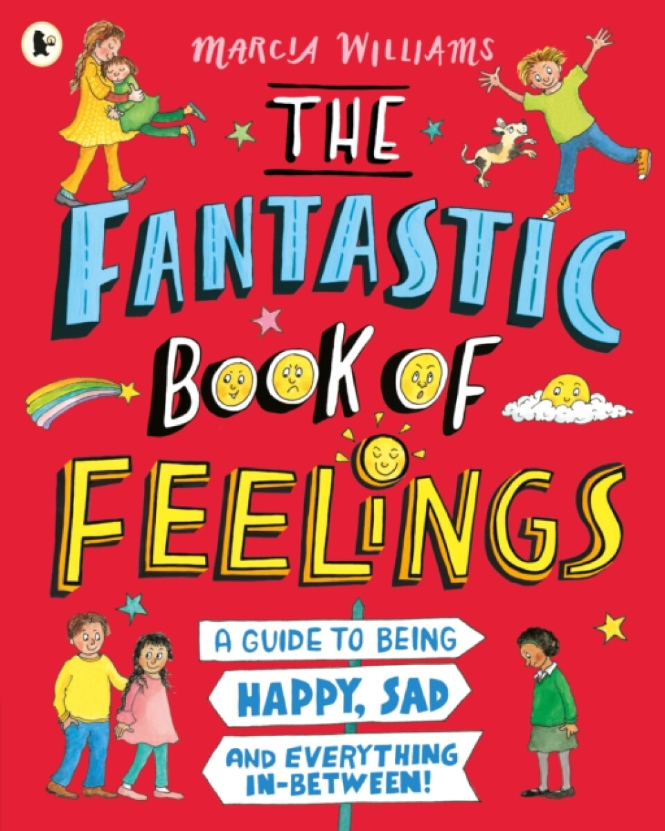 Kniha Fantastic Book of Feelings: A Guide to Being Happy, Sad and Everything In-Between!