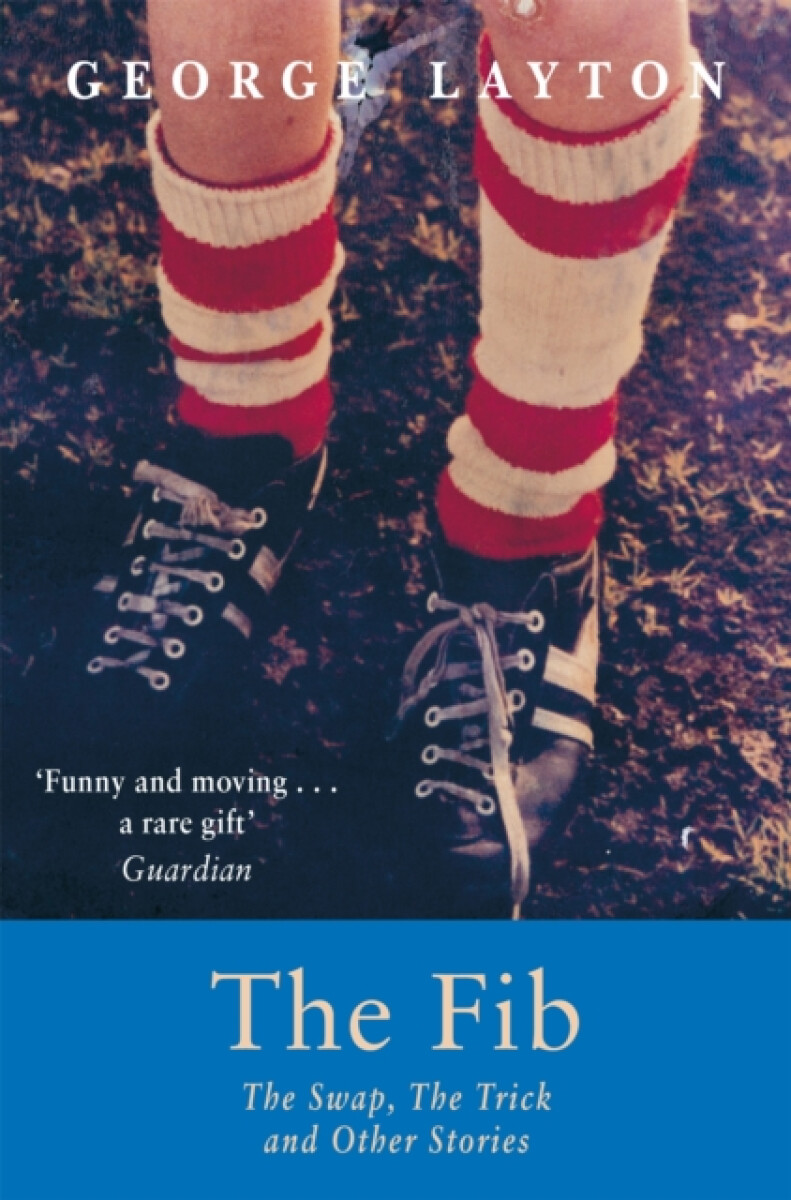The Fib, The Swap, The Trick and Other Stories - George Layton