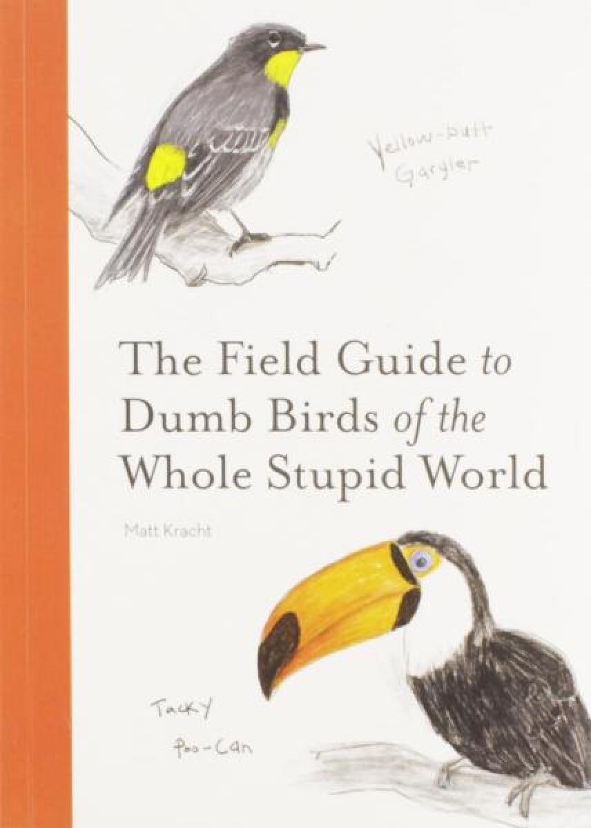 Kniha The Field Guide to Dumb Birds of the Whole Stupid World