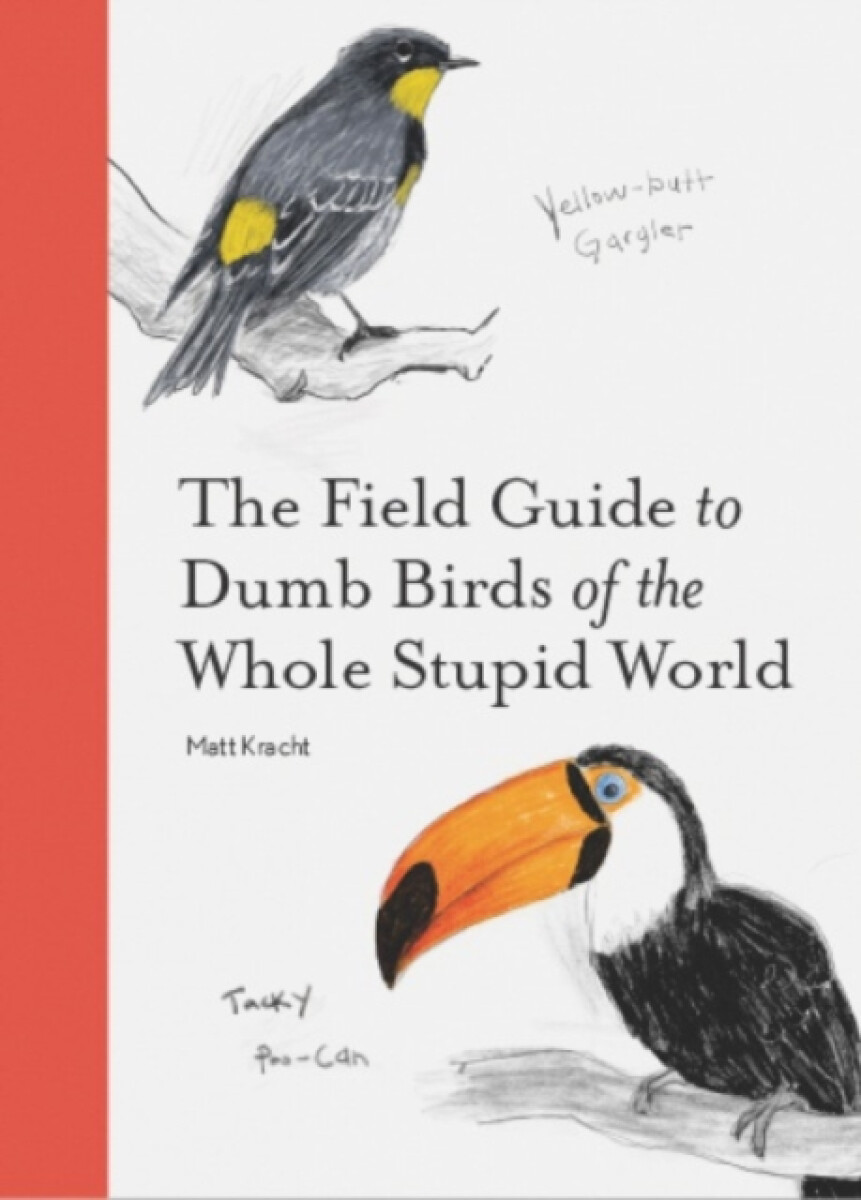 Kniha The Field Guide to Dumb Birds of the Whole Stupid World