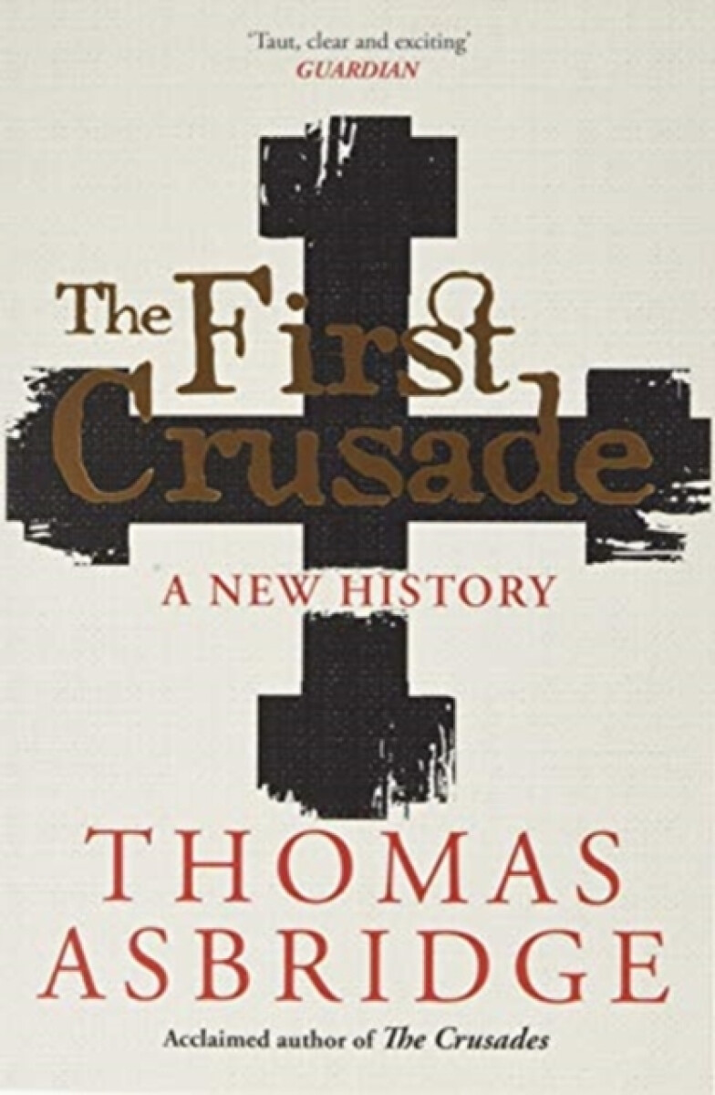The First Crusade - Thomas Asbridge