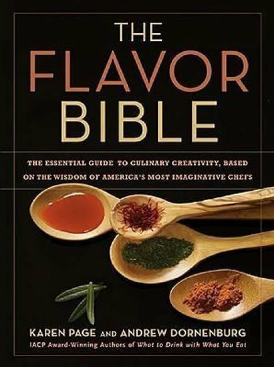 Kniha The Flavor Bible : The Essential Guide to Culinary Creativity, Based on the Wisdom of America's Most Imaginative Chefs