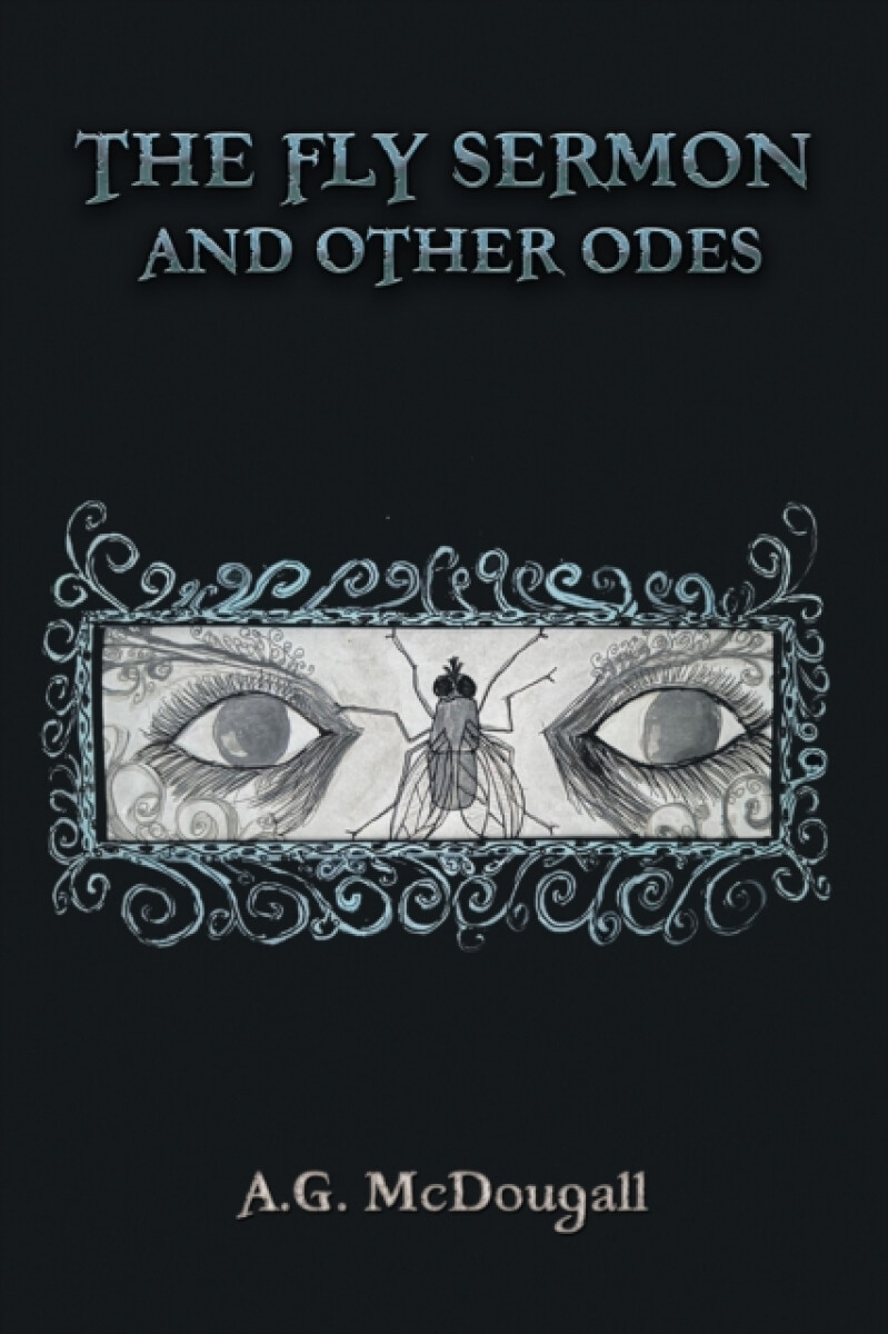 The Fly Sermon and Other Odes - A.G. McDougall