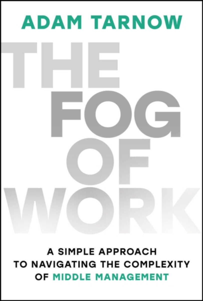 John Wiley & Sons Inc Fog of Work - Tarnow, Adam