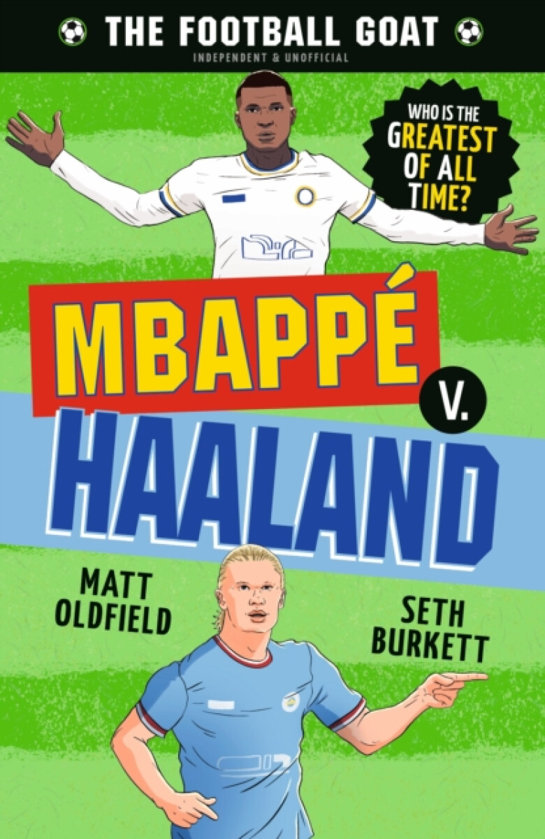 Kniha Football GOAT: Mbappe v. Haaland: Who is the greatest of all time?