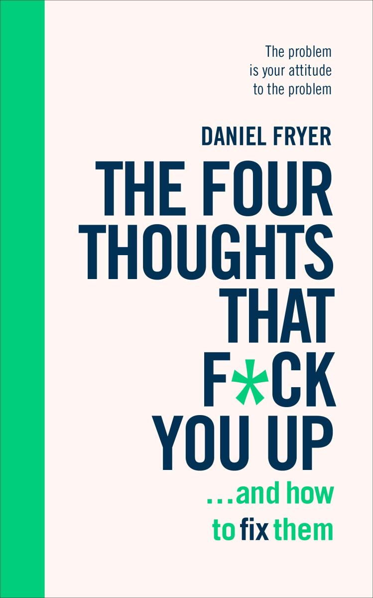 Kniha The Four Thoughts That F*** You Up ... and How to Fix Them