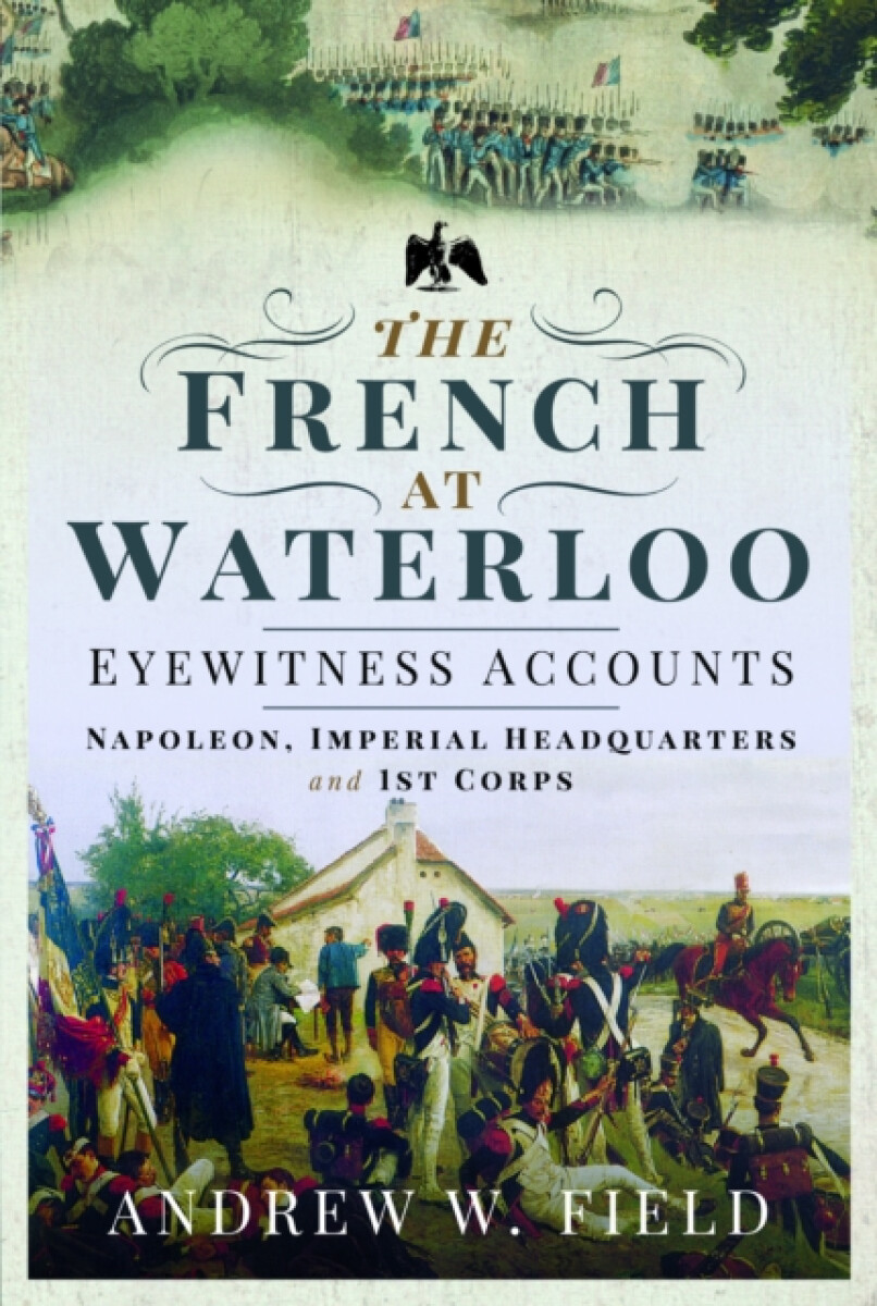 Kniha French at Waterloo: Eyewitness Accounts