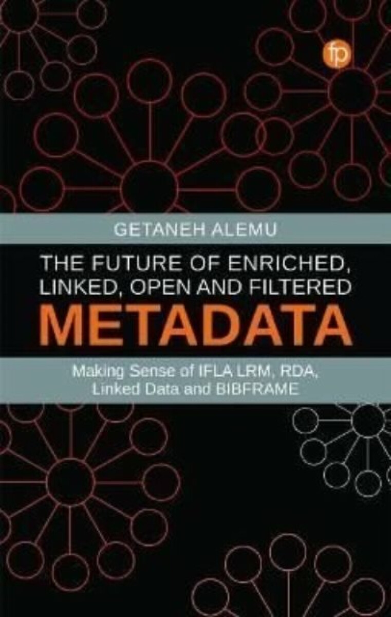 Kniha Future of Enriched, Linked, Open and Filtered Metadata