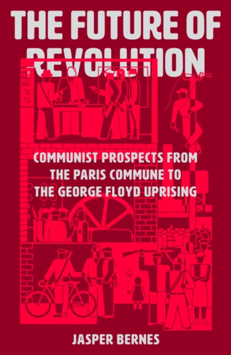 The Future of Revolution - Jasper Bernes