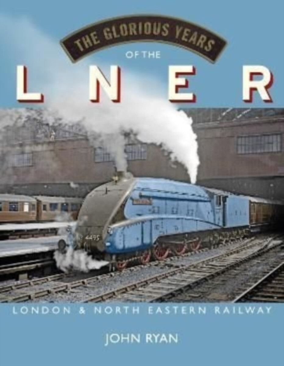 Kniha Glorious Years of the LNER