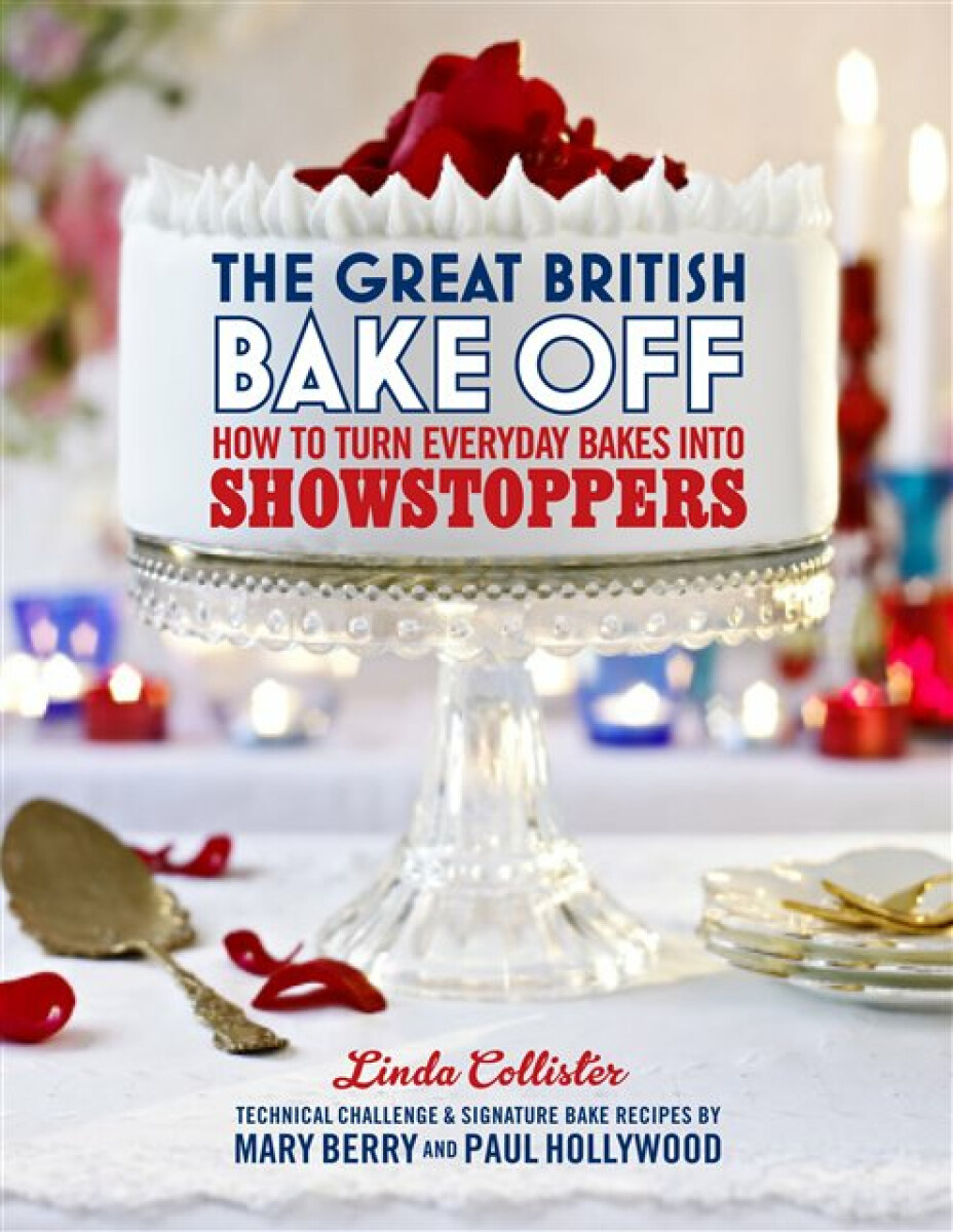 Kniha Great British Bake Off: How to turn everyday bakes into showstoppers