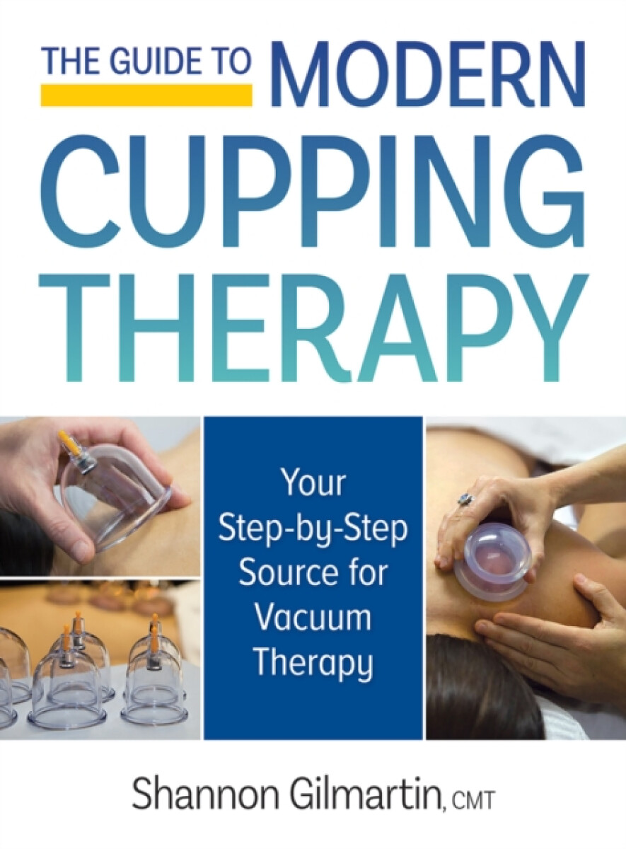 Kniha Guide to Modern Cupping Therapy: A Step-by-Step Source for Vacuum Therapy