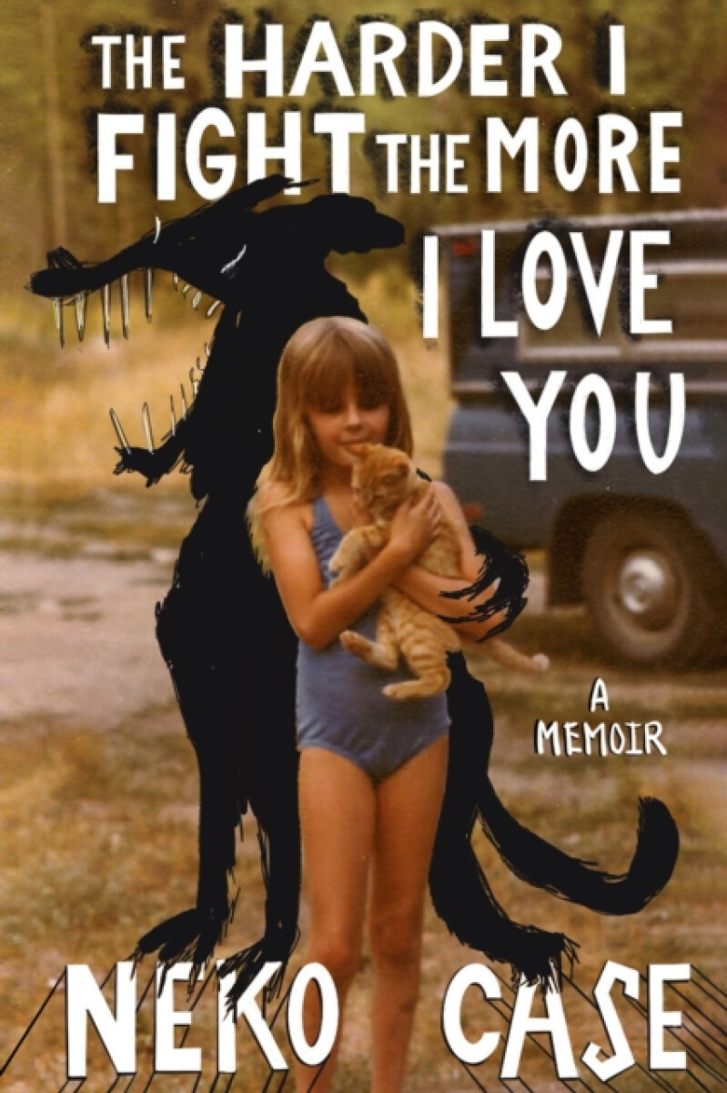 Kniha The Harder I Fight The More I Love You: A Memoir