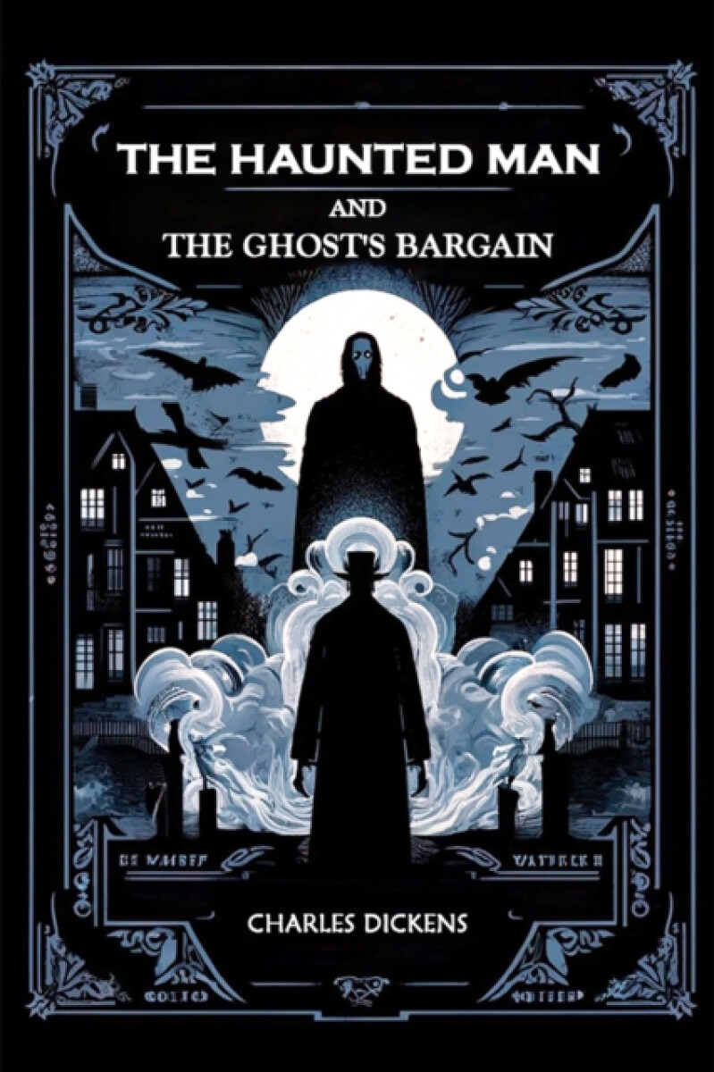 The Haunted Man and the Ghost's Bargain (Edition2024) - Charles Dickens