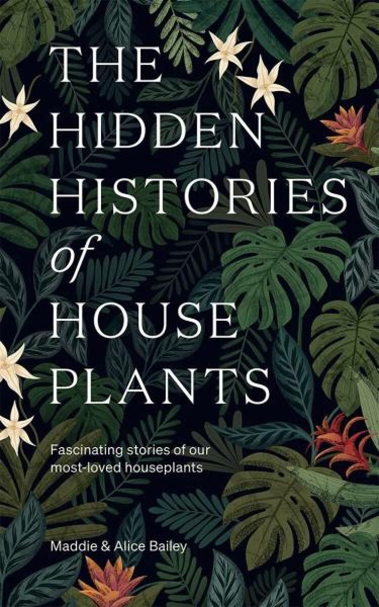 Kniha The Hidden Histories of Houseplants