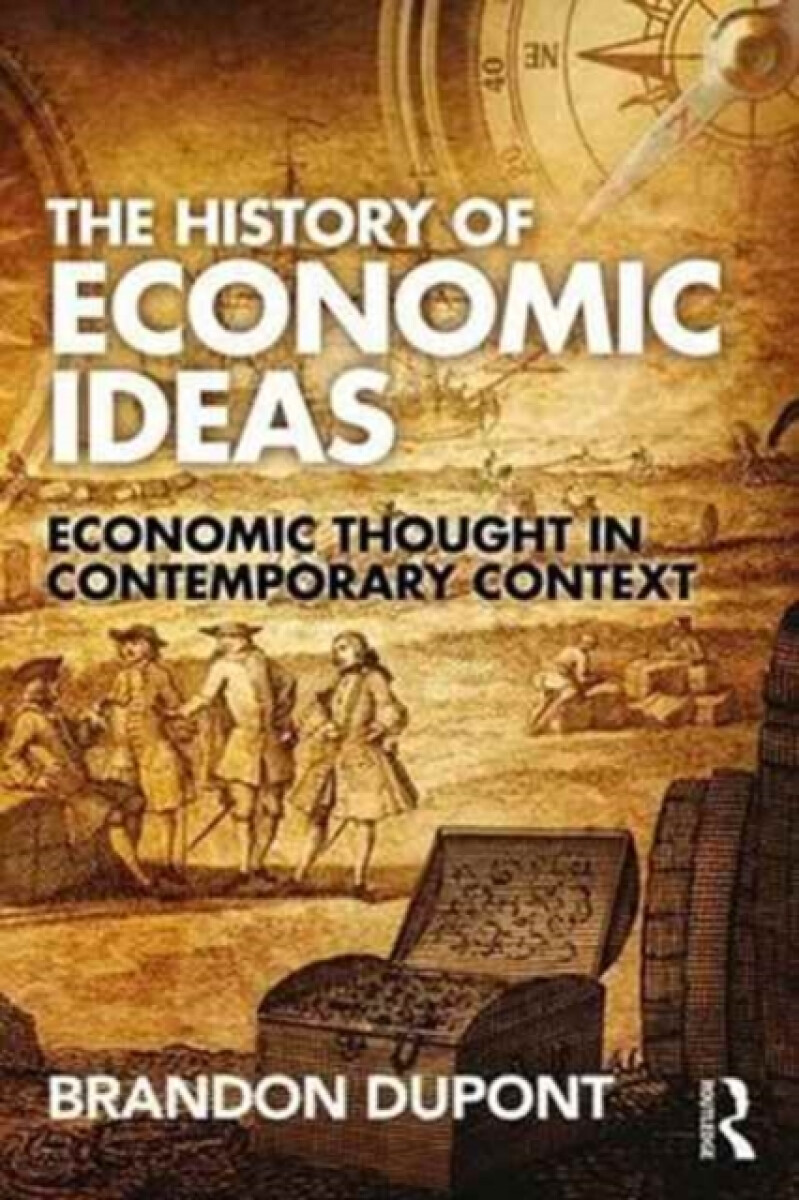 The History of Economic Ideas - Brandon Dupont