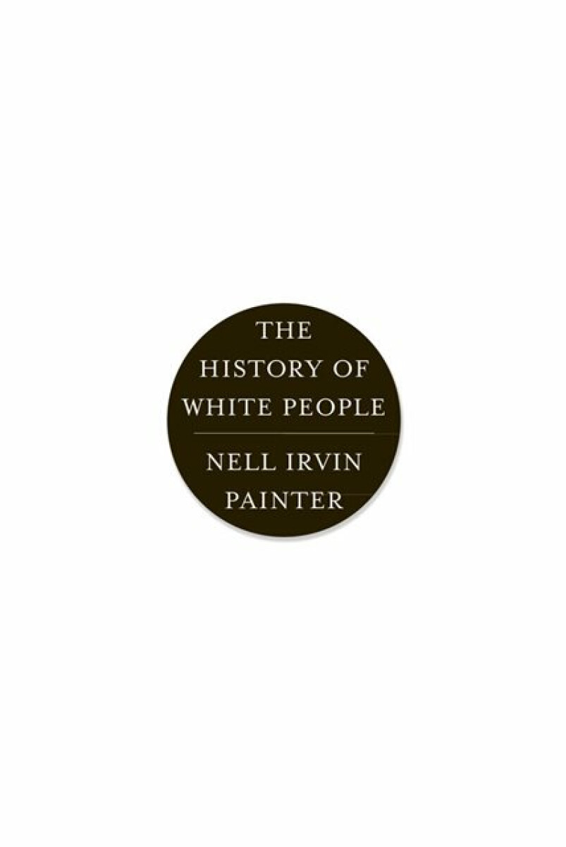 The History of White People - Nell Irvin  Painter