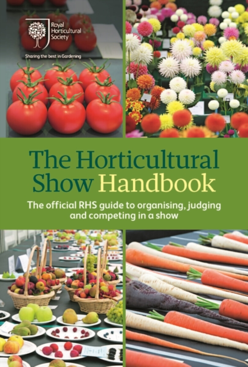 The Horticultural Show Handbook - Royal Horticultural Society