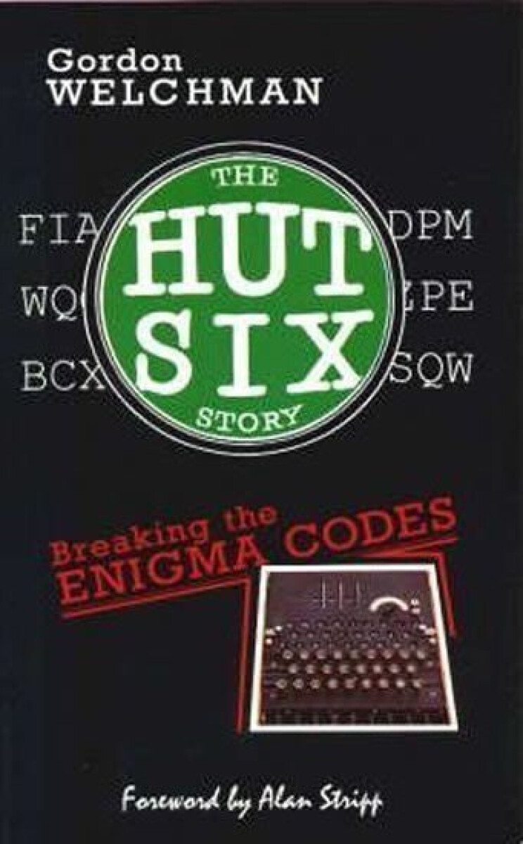 The Hut Six Story - Welchman Gordon