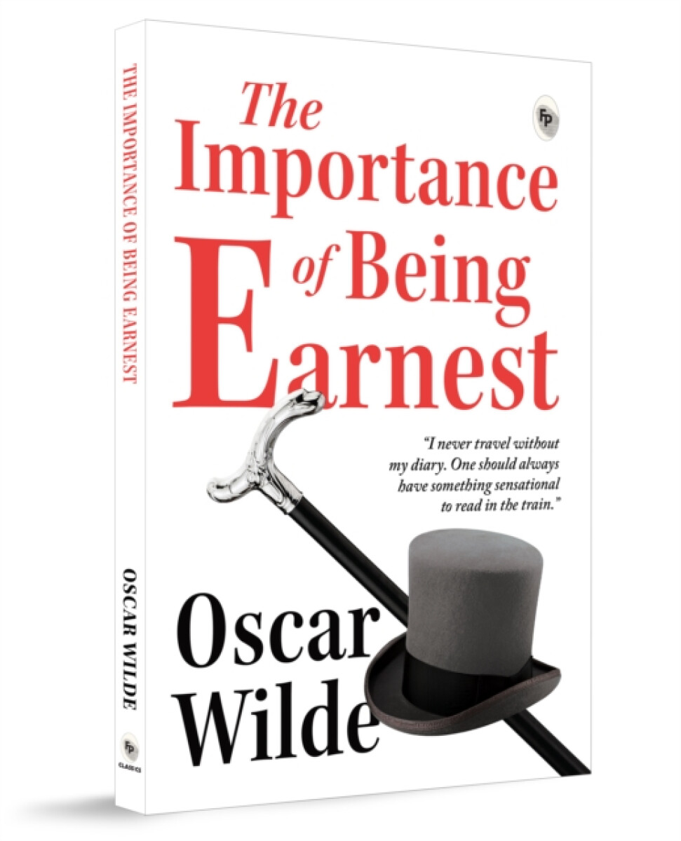 The Importance of Being Earnest - Oscar Wilde