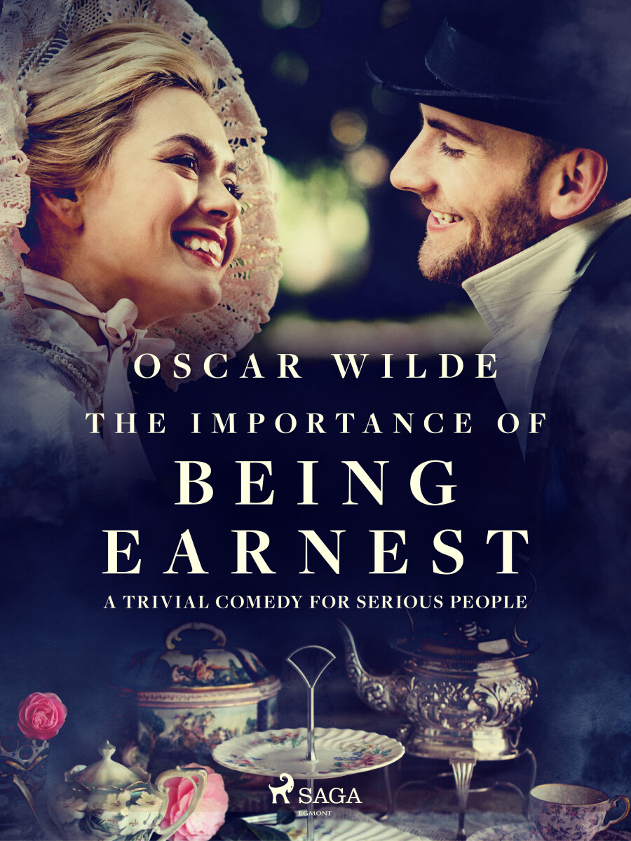 The Importance of Being Earnest: A Trivial Comedy for Serious People - Oscar Wilde
