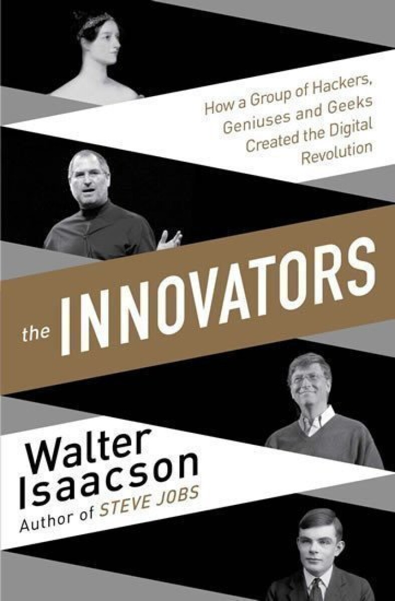 Kniha The Innovators - How a Group of Inventors, Hackers, Geniuses and Geeks Created the Digital Revolution