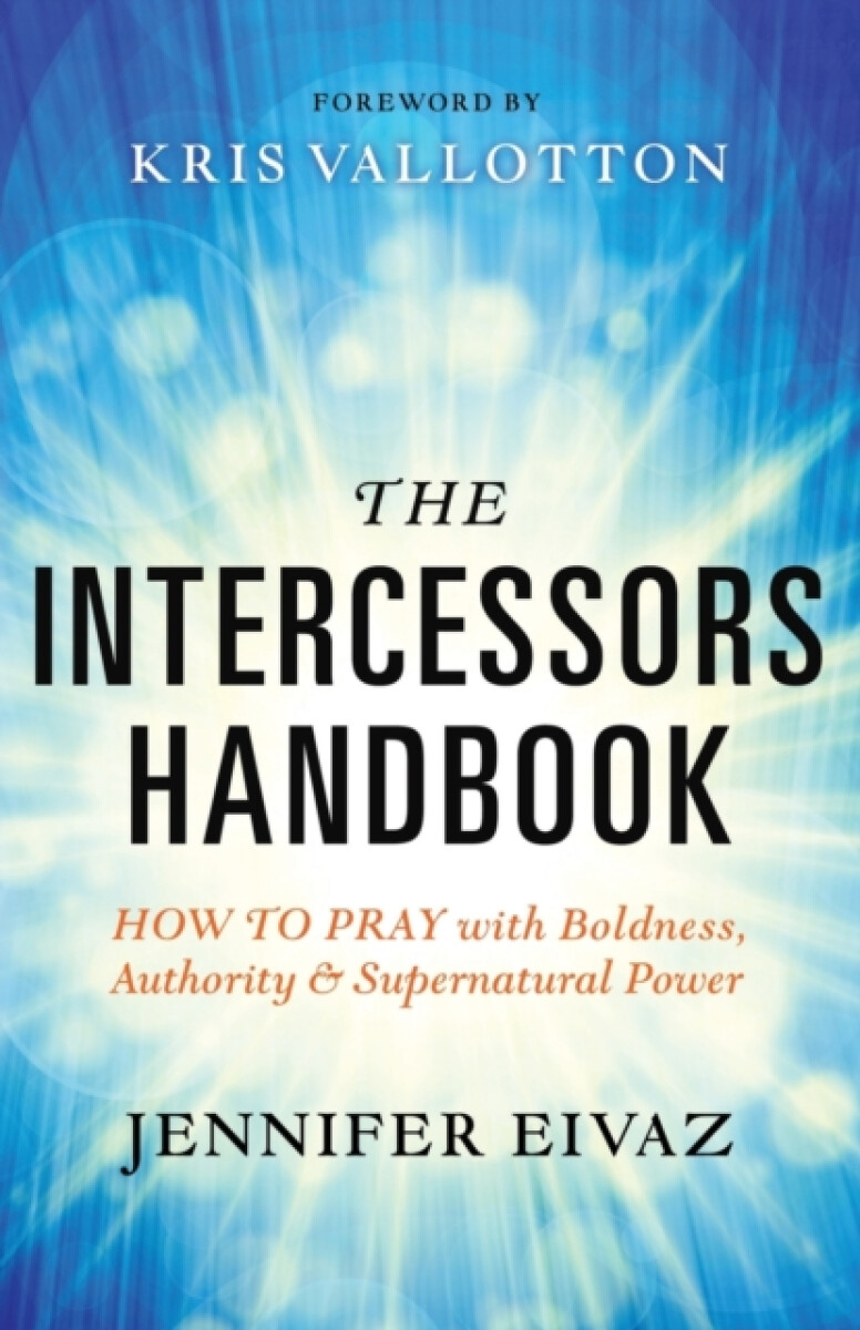 Kniha Intercessors Handbook – How to Pray with Boldness, Authority and Supernatural Power