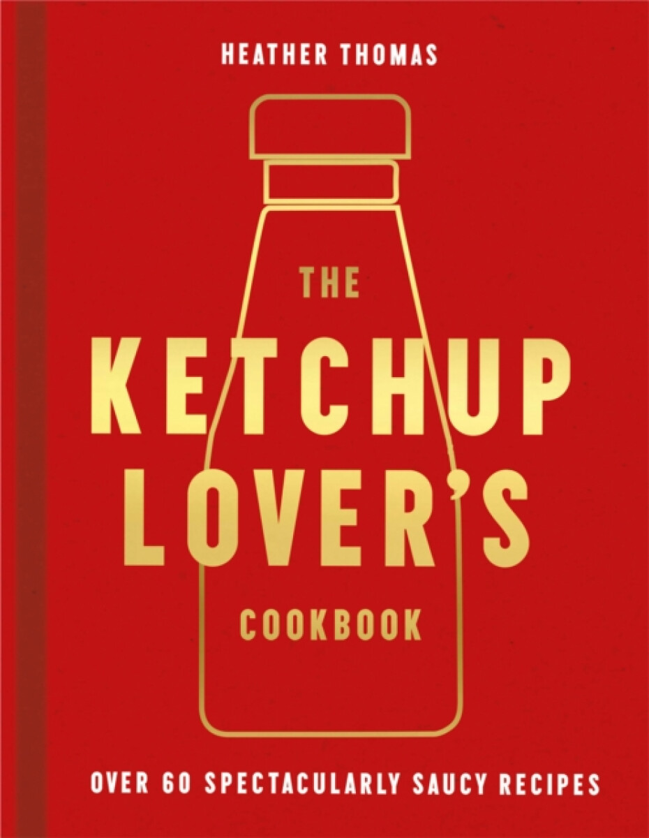 Kniha Ketchup Lover’s Cookbook