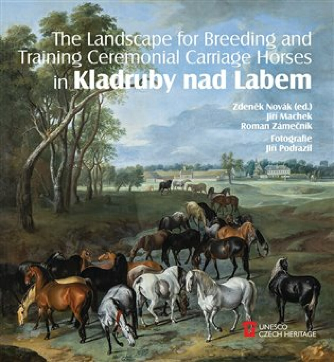 Kniha The Landscape for Raising and Training Ceremonial Carriage Horses in Kladruby nad Labem