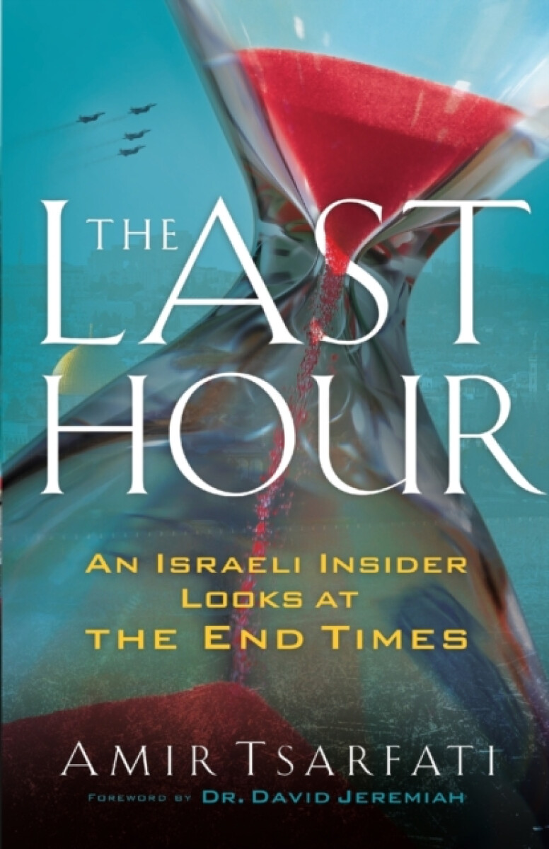 Kniha Last Hour – An Israeli Insider Looks at the End Times