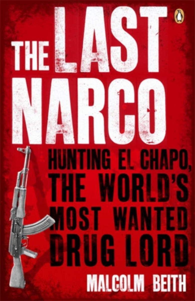 The Last Narco - Malcolm Beith