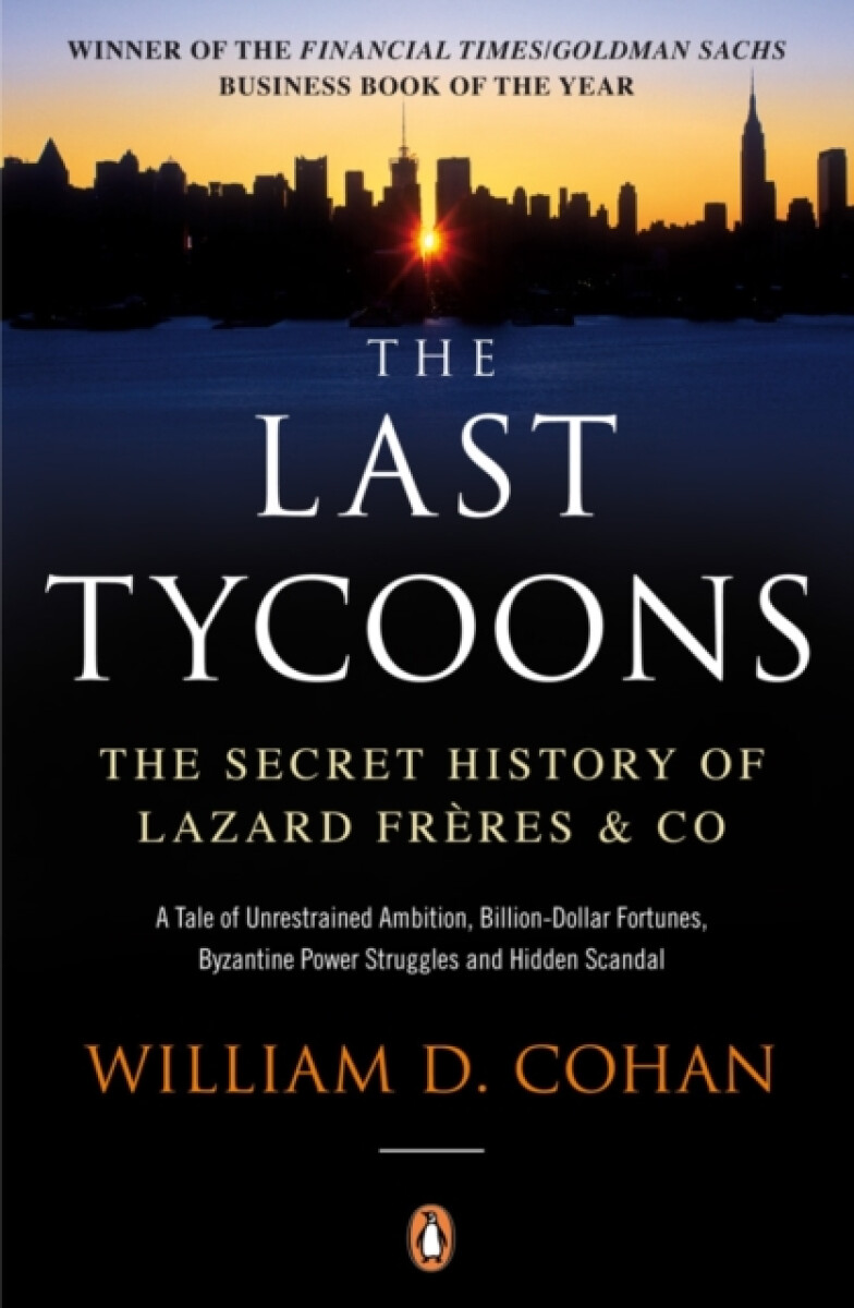 Kniha The Last Tycoons: The Secret History of Lazard Frères & Co.
