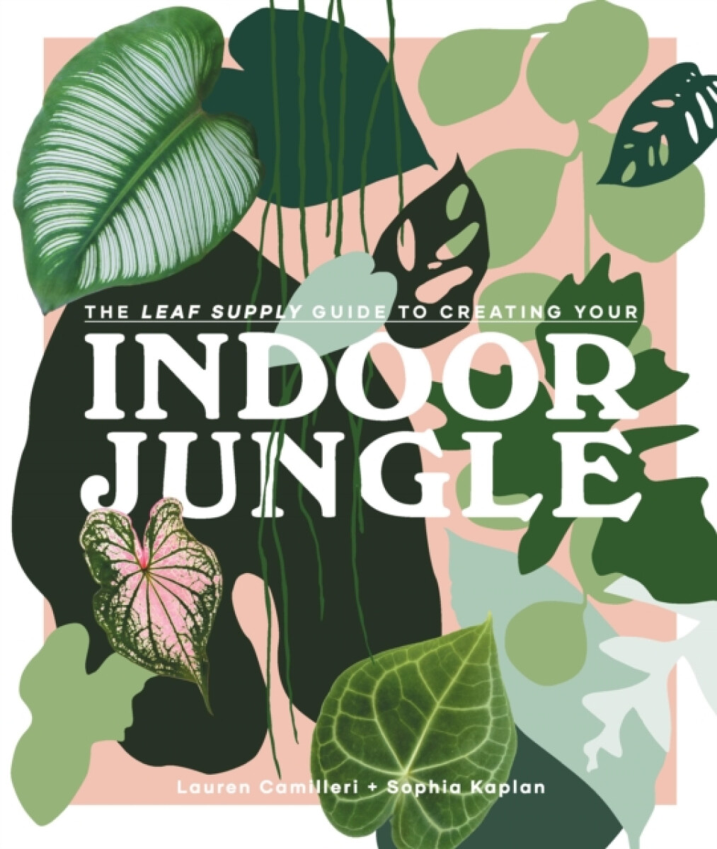 Kniha Leaf Supply Guide to Creating Your Indoor Jungle