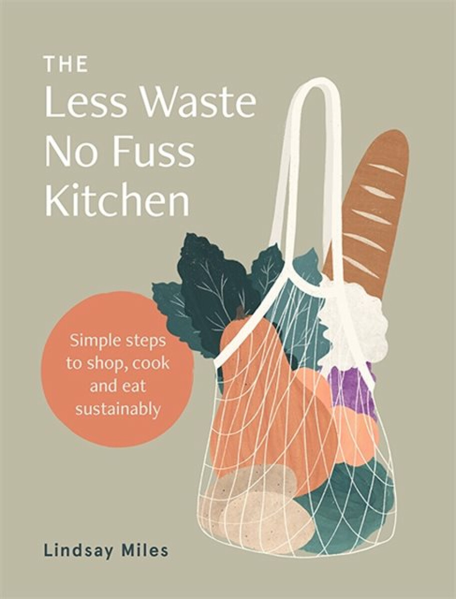 Kniha The Less Waste No Fuss Kitchen