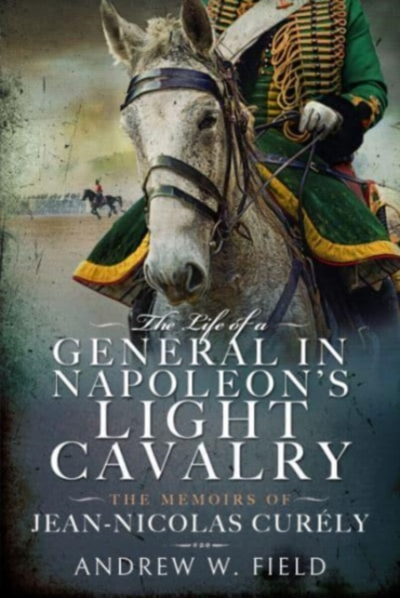 Kniha Life of a General in Napoleon's Light Cavalry