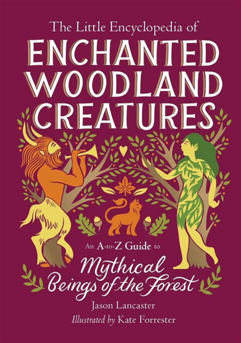 Kniha Little Encyclopedia of Enchanted Woodland Creatures