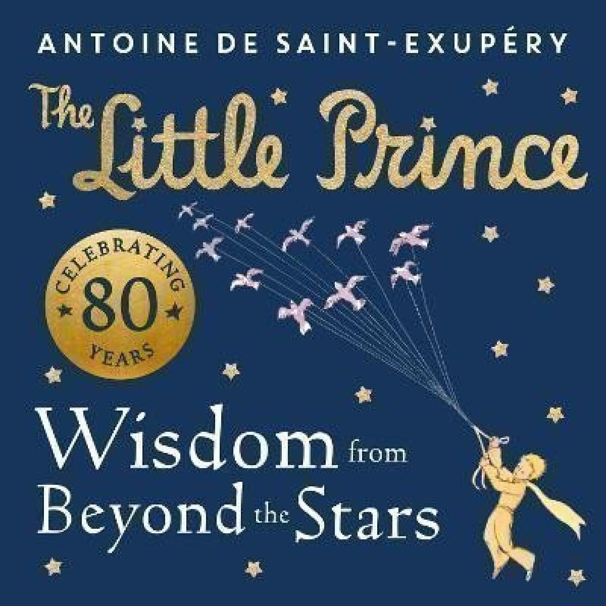 Kniha The Little Prince: Wisdom from Beyond the Stars