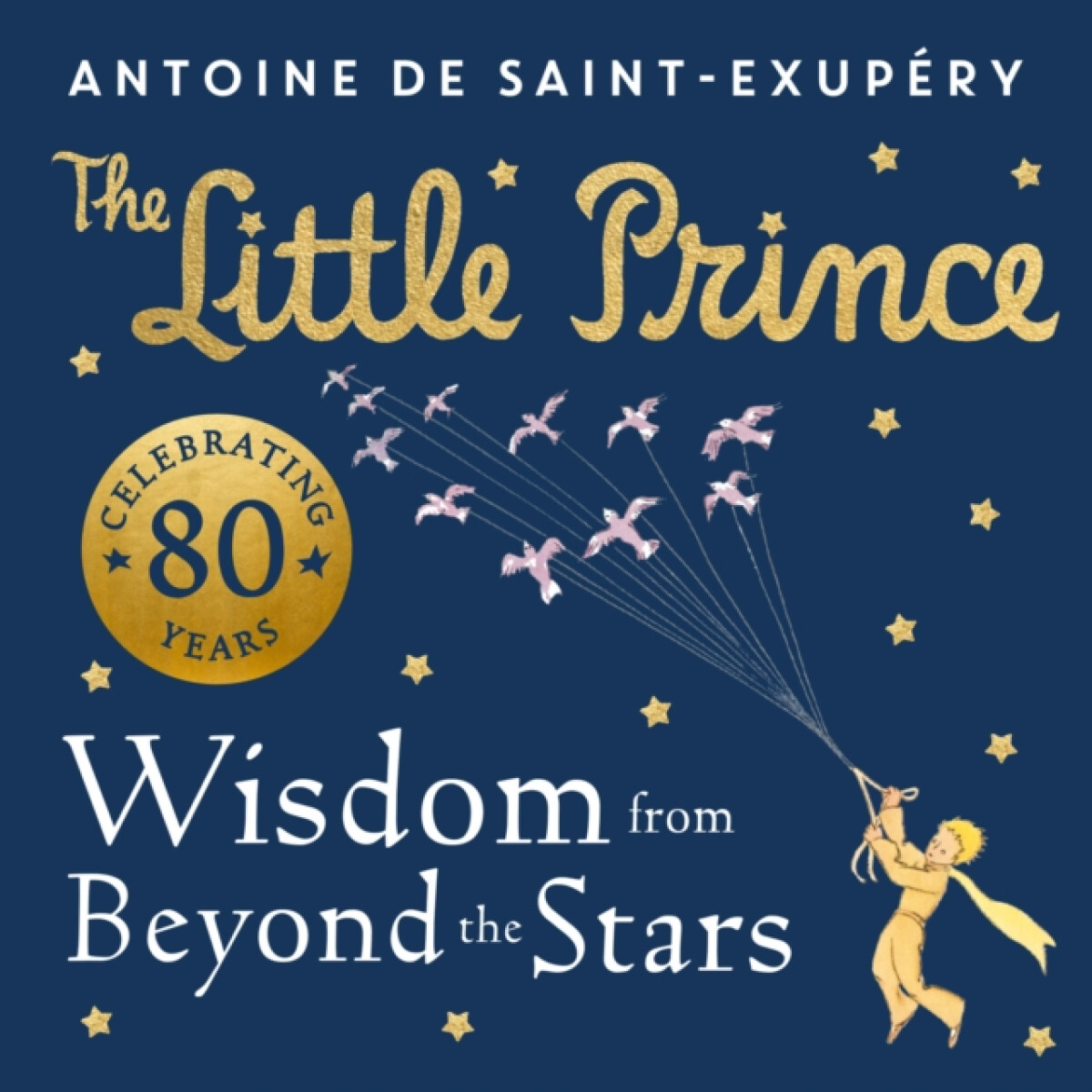 Kniha The Little Prince: Wisdom from Beyond the Stars