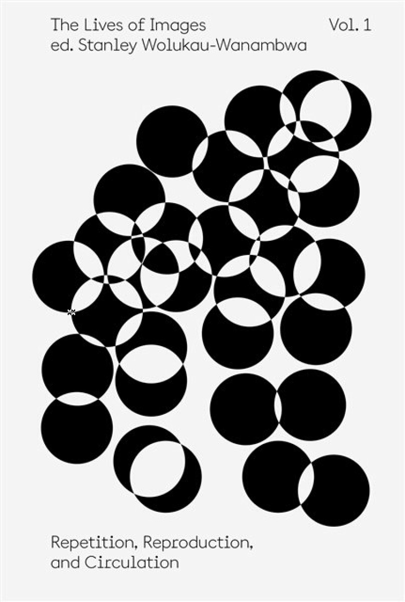 Kniha Lives of Images, Vol I: Repetition, Reproduction, Circulation