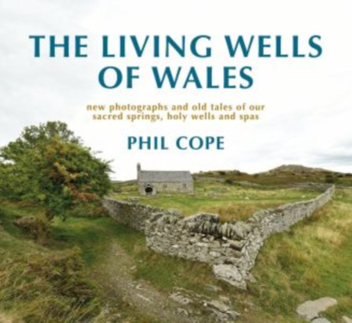 The Living Wells of Wales - Phil Cope