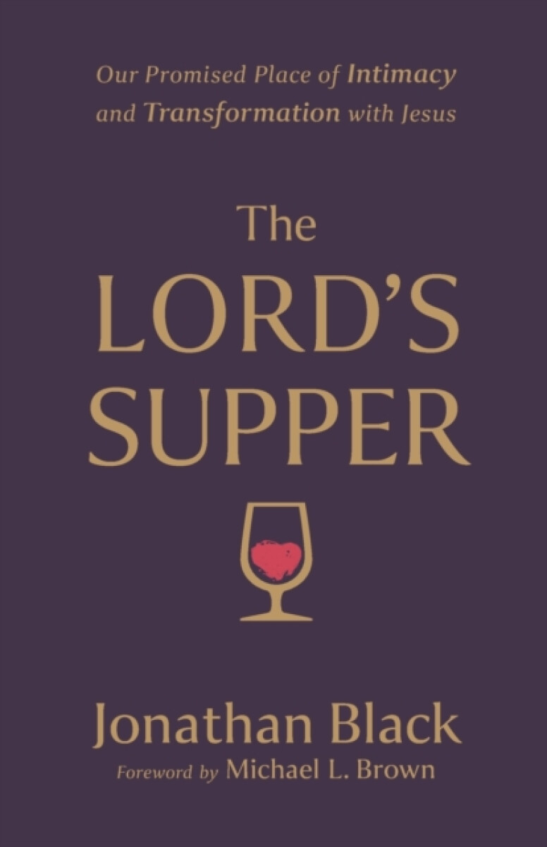 Kniha Lord`s Supper – Our Promised Place of Intimacy and Transformation with Jesus