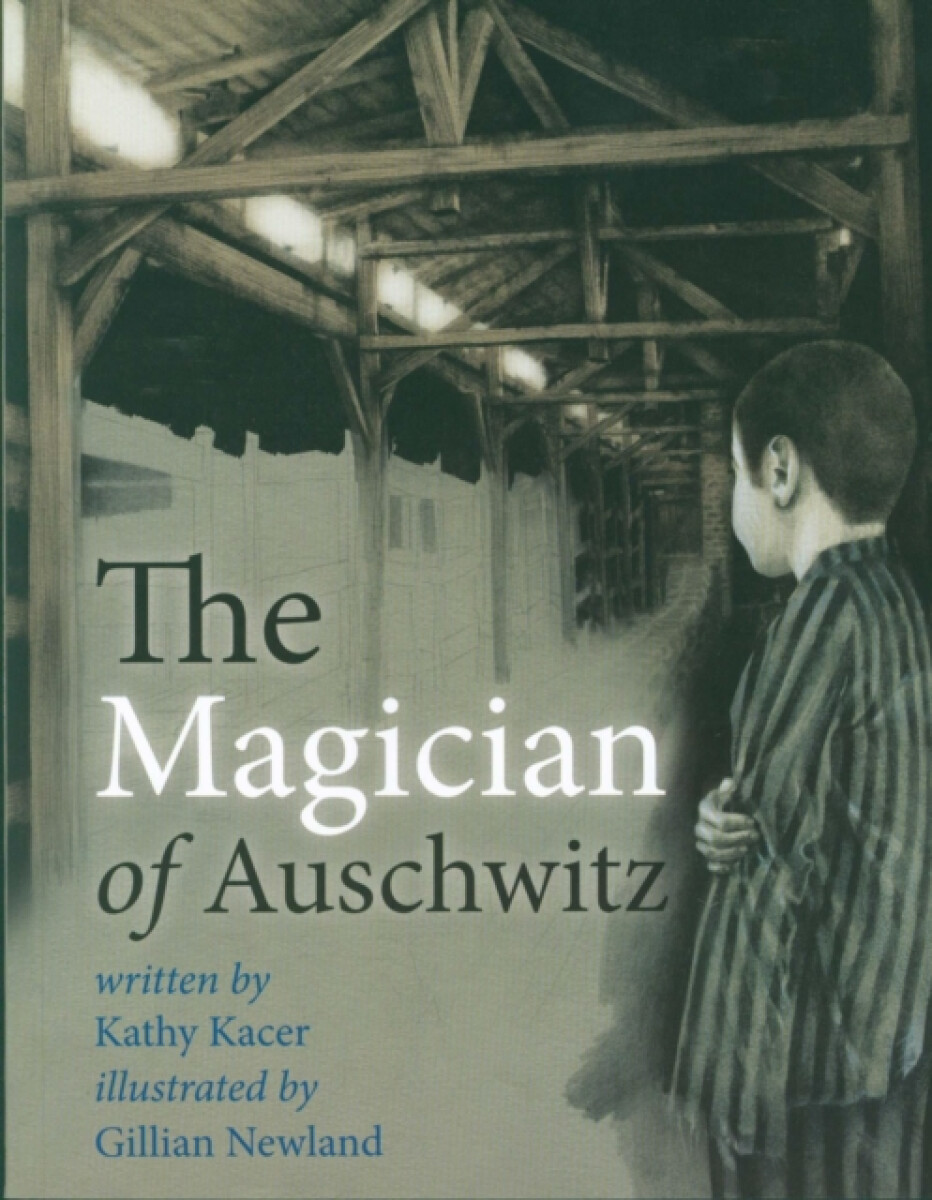 The Magician of Auschwitz - Kathy Kacer