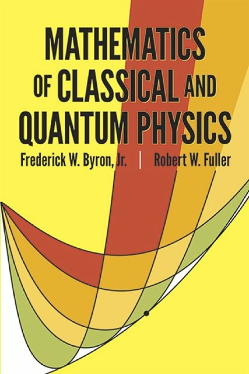 Kniha The Mathematics of Classical and Quantum Physics