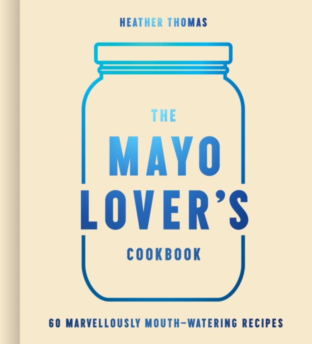 Kniha Mayo Lover’s Cookbook