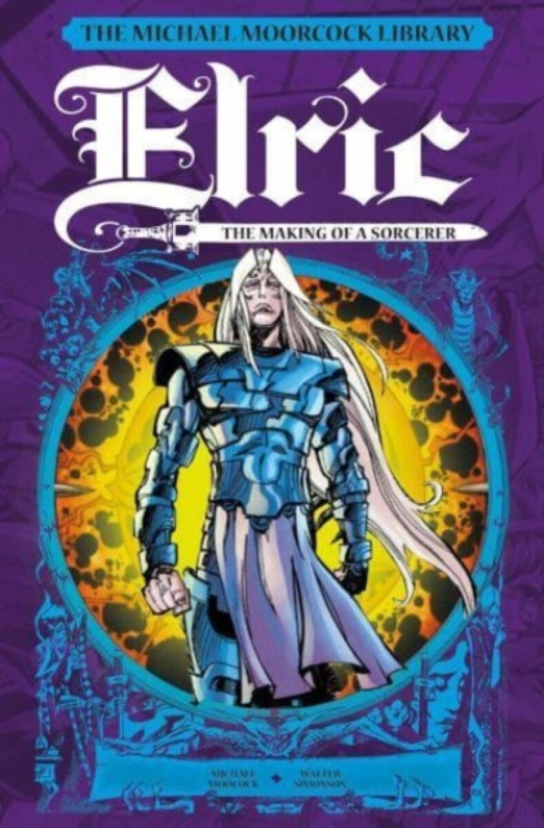 Kniha Michael Moorcock Library: Elric: The Making of a Sorcerer