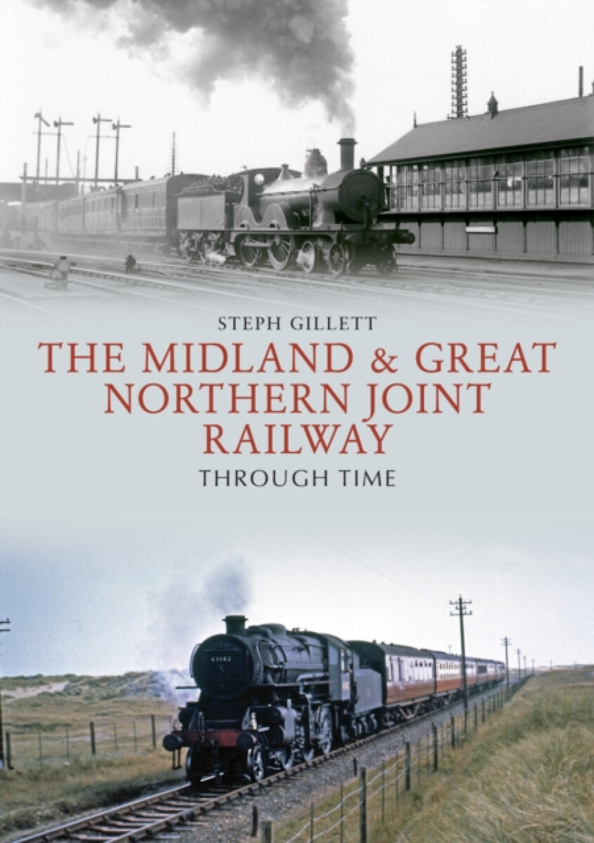 Kniha Midland a Great Northern Joint Railway Through Time