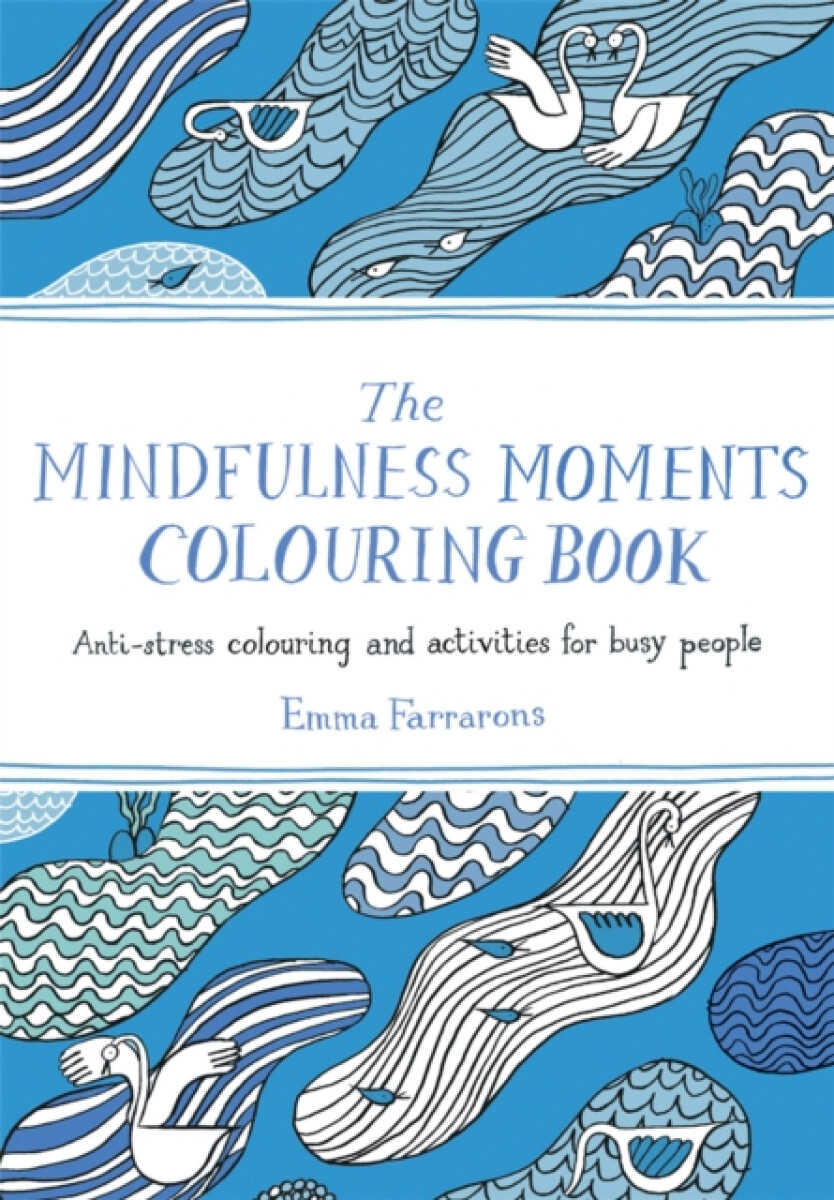 The Mindfulness Moments Colouring Book - Emma Farrarons